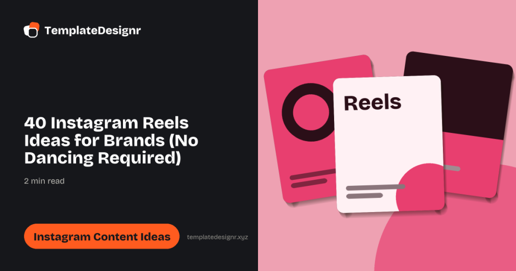 40 Instagram Reels Ideas for Brands (No Dancing Required)